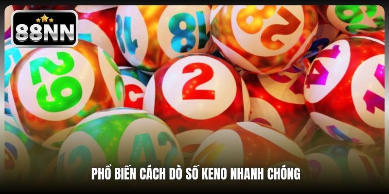Phổ biến cách dò số Keno nhanh chóng