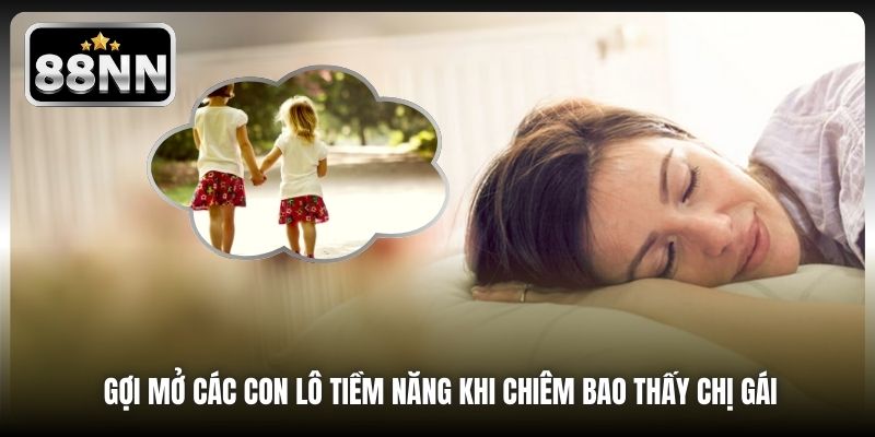Gợi mở các con lô tiềm năng khi chiêm bao thấy chị gái