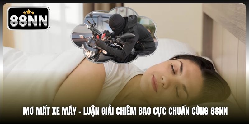 Mơ Mất Xe Máy - Luận Giải Chiêm Bao Cực Chuẩn Cùng 88NN